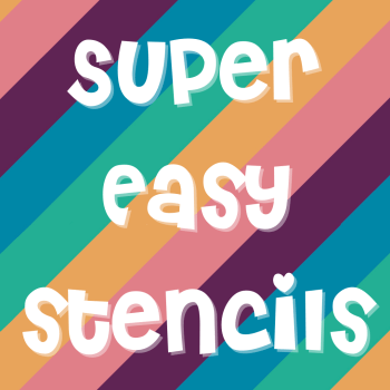 Super Easy Stencils